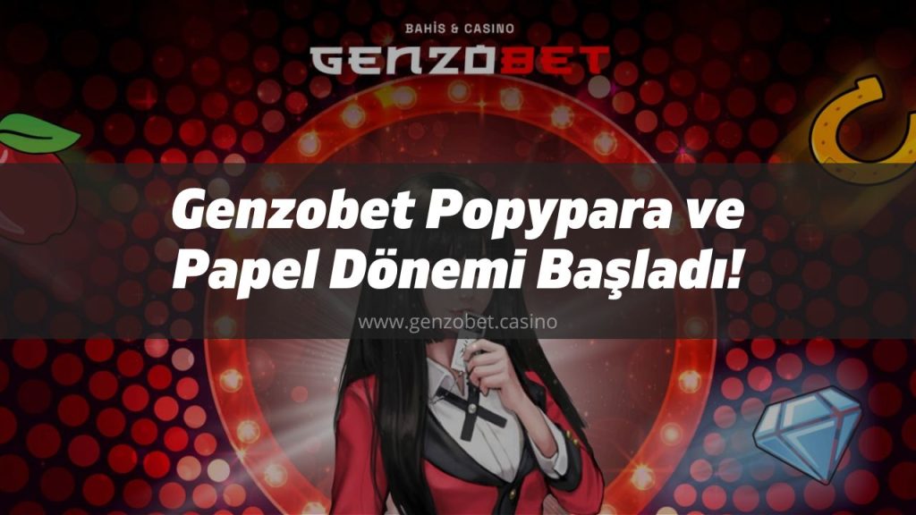 Genzobet Popypara ve Papel Dönemi Başladı