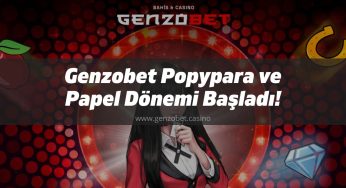 Genzobet Popypara ve Papel Dönemi Başladı